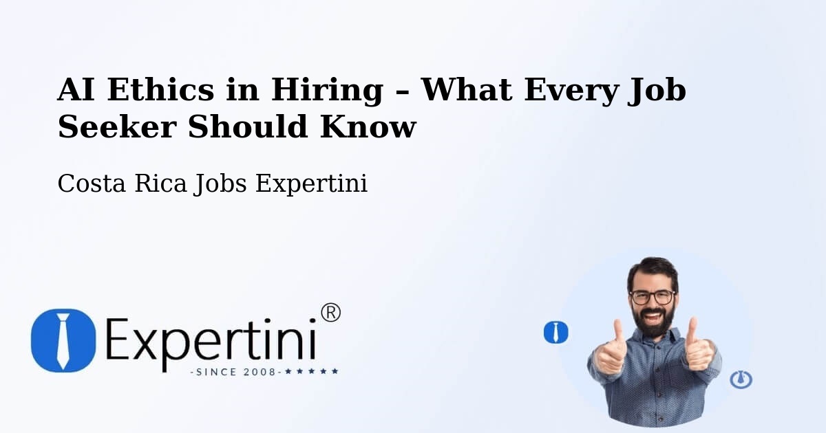AI Ethics in Recruitment & Hiring – Orosí - Orosí, Costa Rica Jobs Expertini