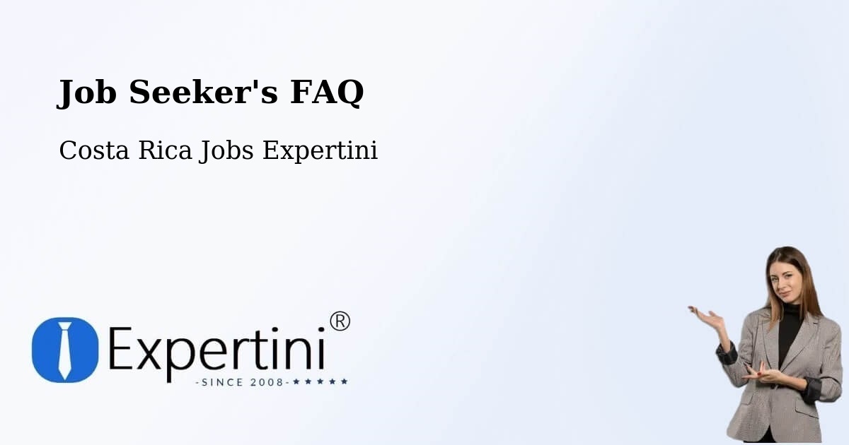 Job Seeker FAQ – Orosí - Costa Rica Jobs Expertini