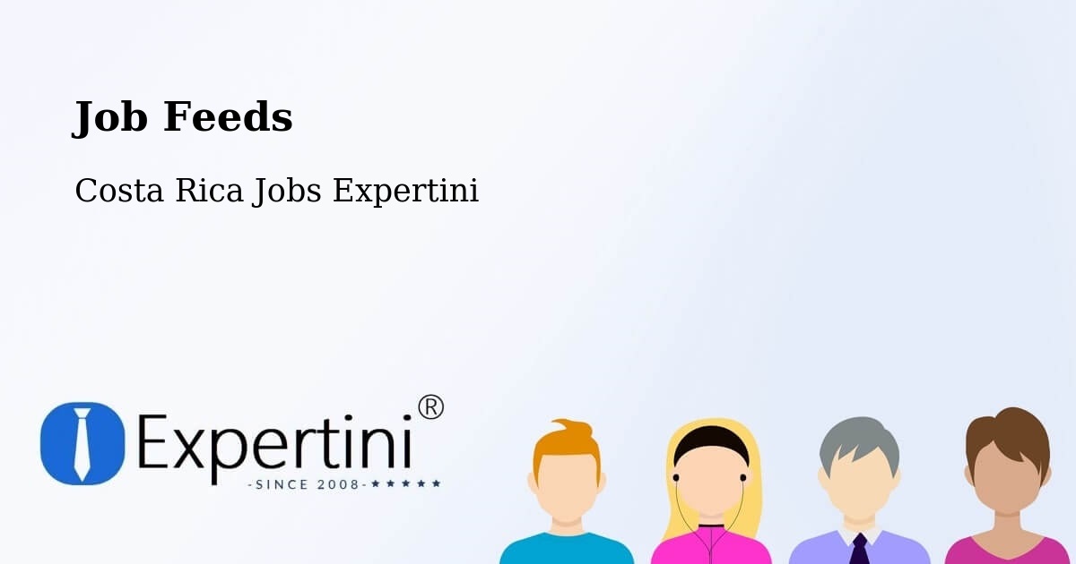 Job Listings Feed – Orosí - Costa Rica Jobs Expertini